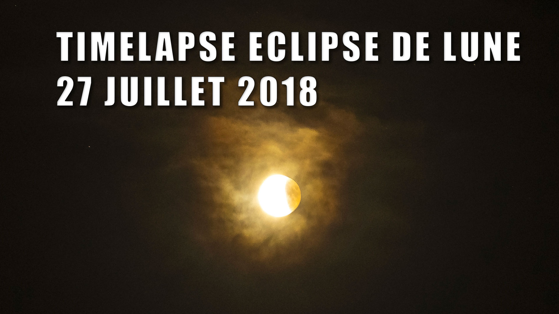 Timelapse Eclipse de lune du 27 juillet 2018